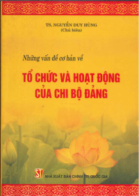 Những vấn đề cơ bản về tổ chức và hoạt động của chi bộ Đảng