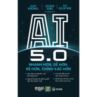 AI 5.0 nhanh hơn, dễ hơn, rẻ hơn , chính xác hơn