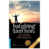 Hạt Giống Tâm Hồn – Tập 4: Từ Những Điều Bình Dị