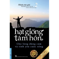 Hạt Giống Tâm Hồn - Tập 2 - Cho lòng dũng cảm và tình yêu cuộc sống